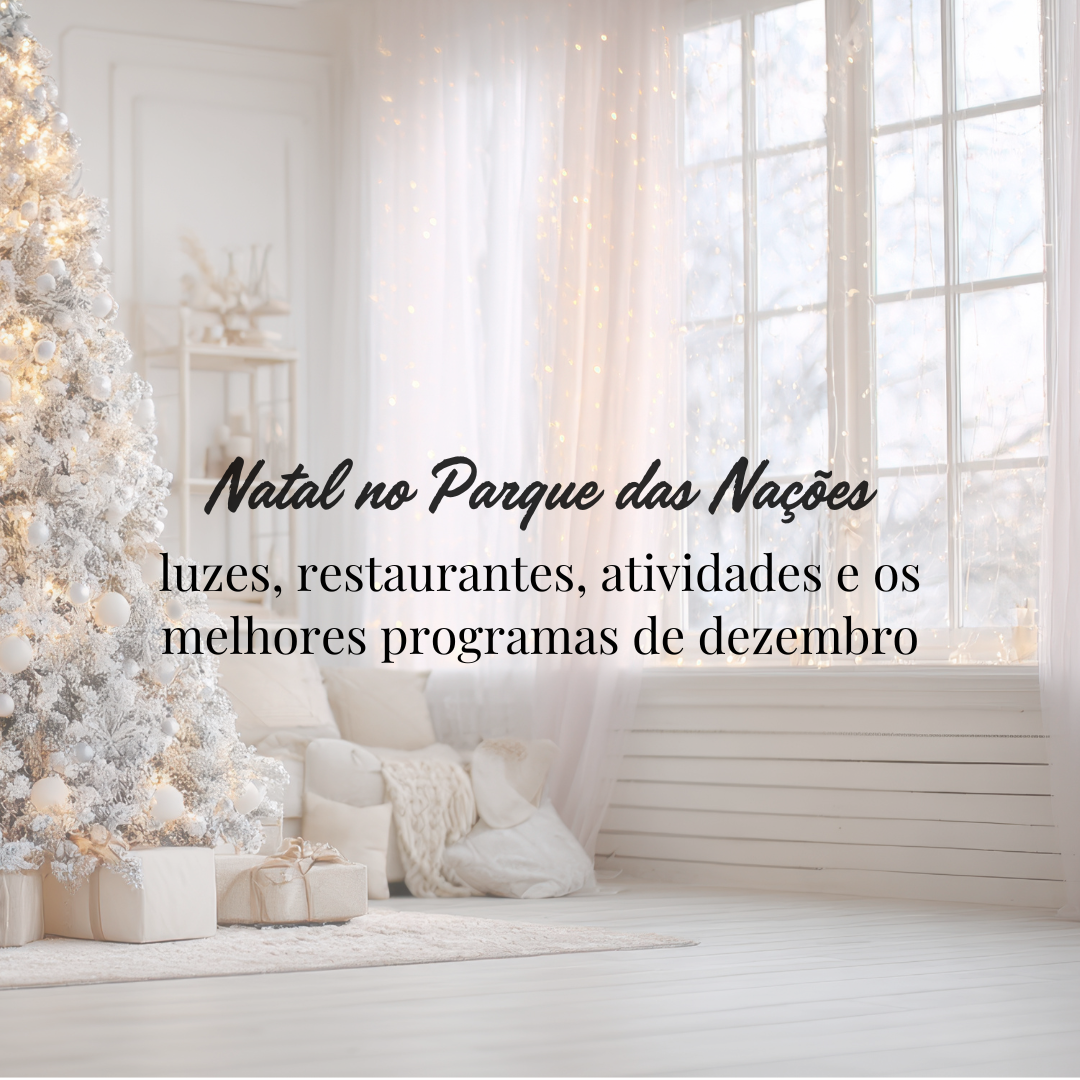 Guia de Natal no Parque das Nações: luzes, passeios, restaurantes e experiências imperdíveis