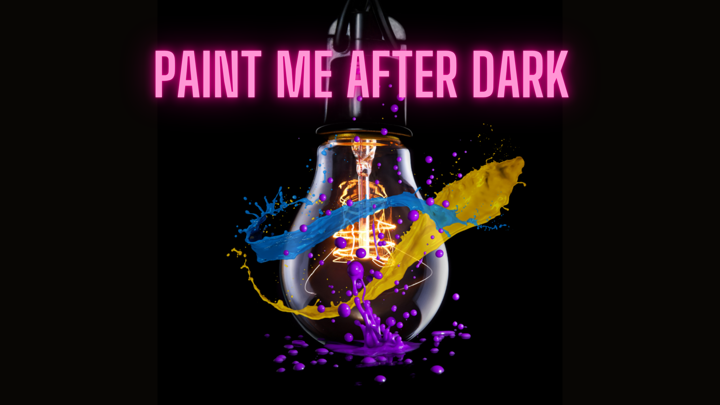 Neon pink text saying 'Paint Me After Dark' over a lightbulb, with colorful paint splashes and droplets in purple, yellow, and blue surrounding the bulb against a black background.