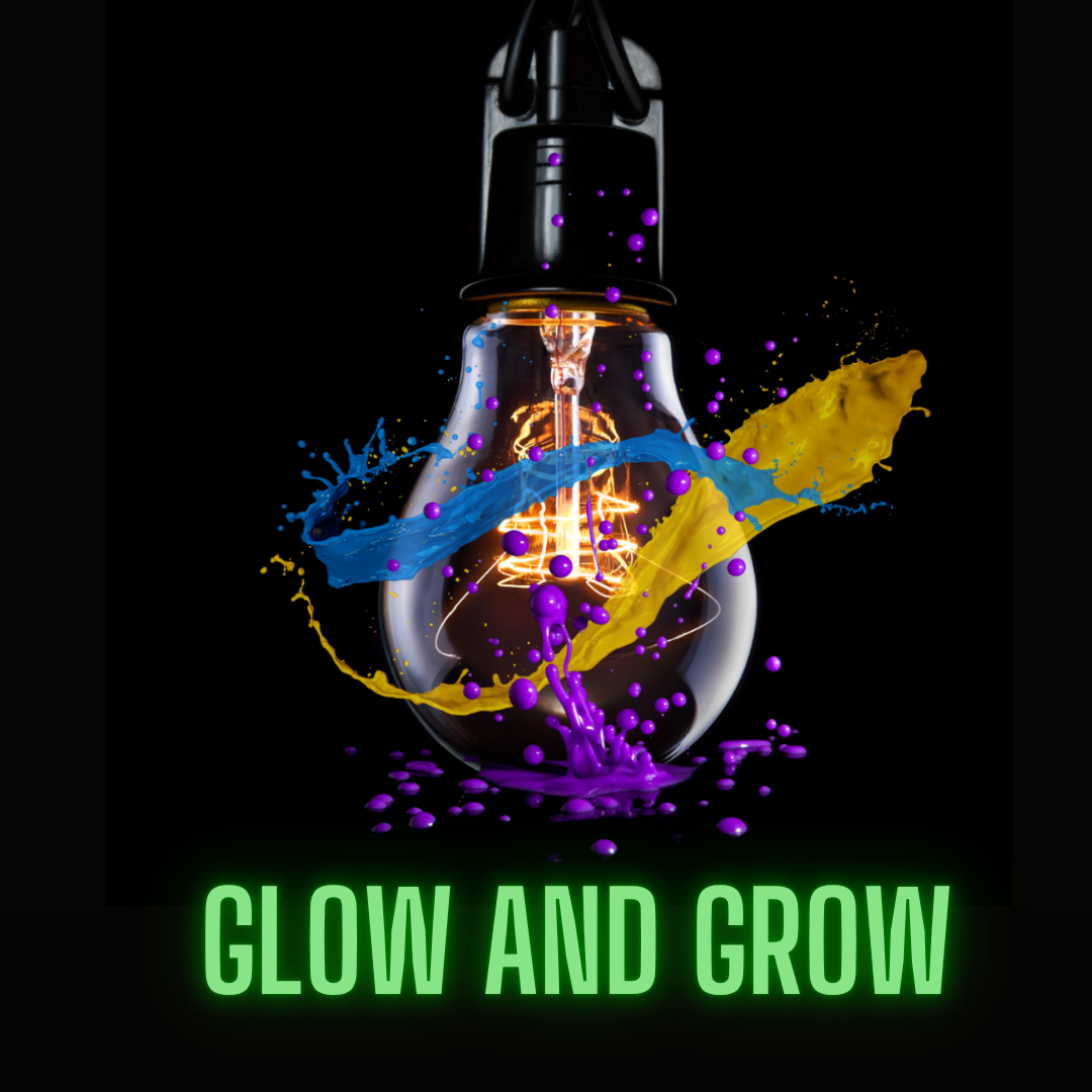 Glow and Grow