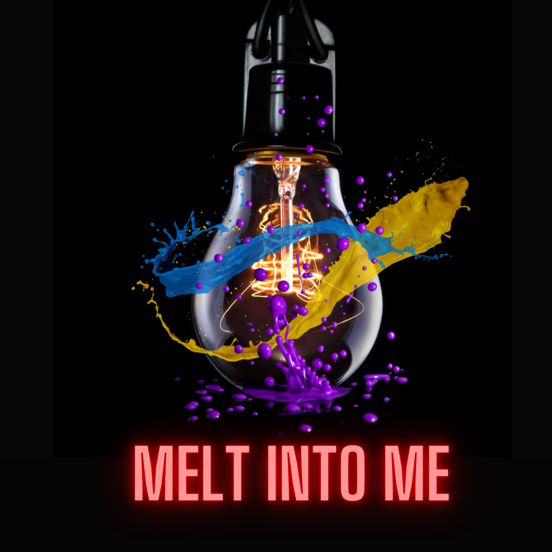 Melt into Me