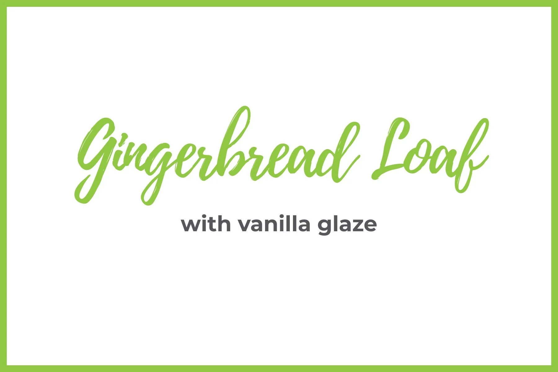 Holiday Recipe: Gingerbread Loaf with Vanilla Glaze