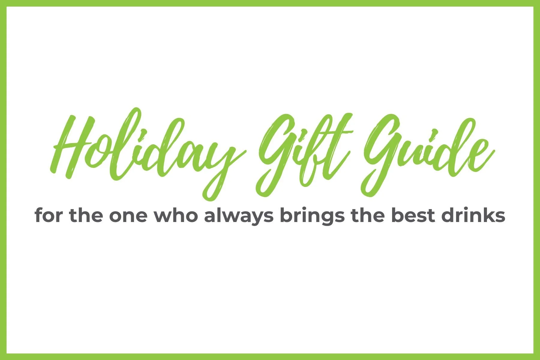 Holiday Gift Guide: For the One Who Always Brings the Best Drinks