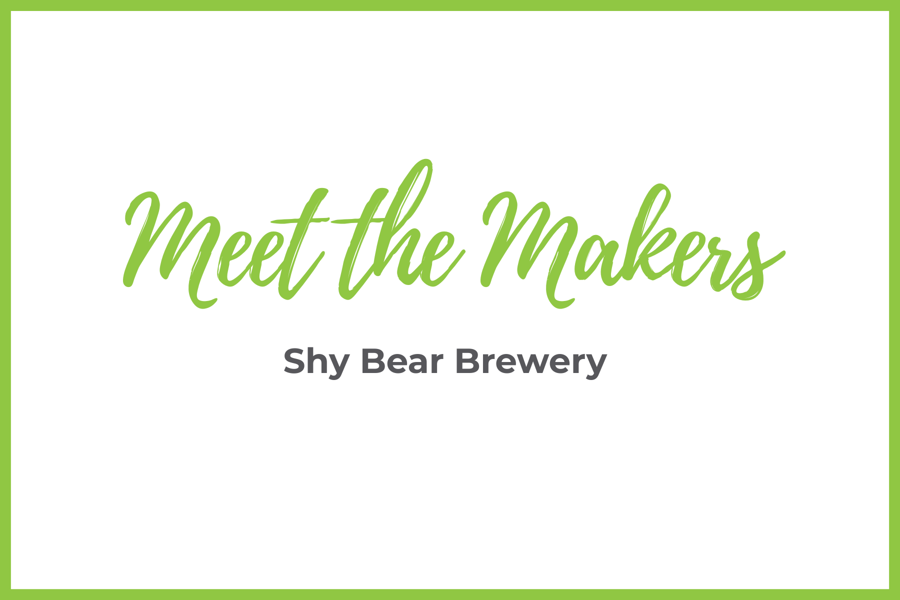 Meet the Makers: Shy Bear Brewery