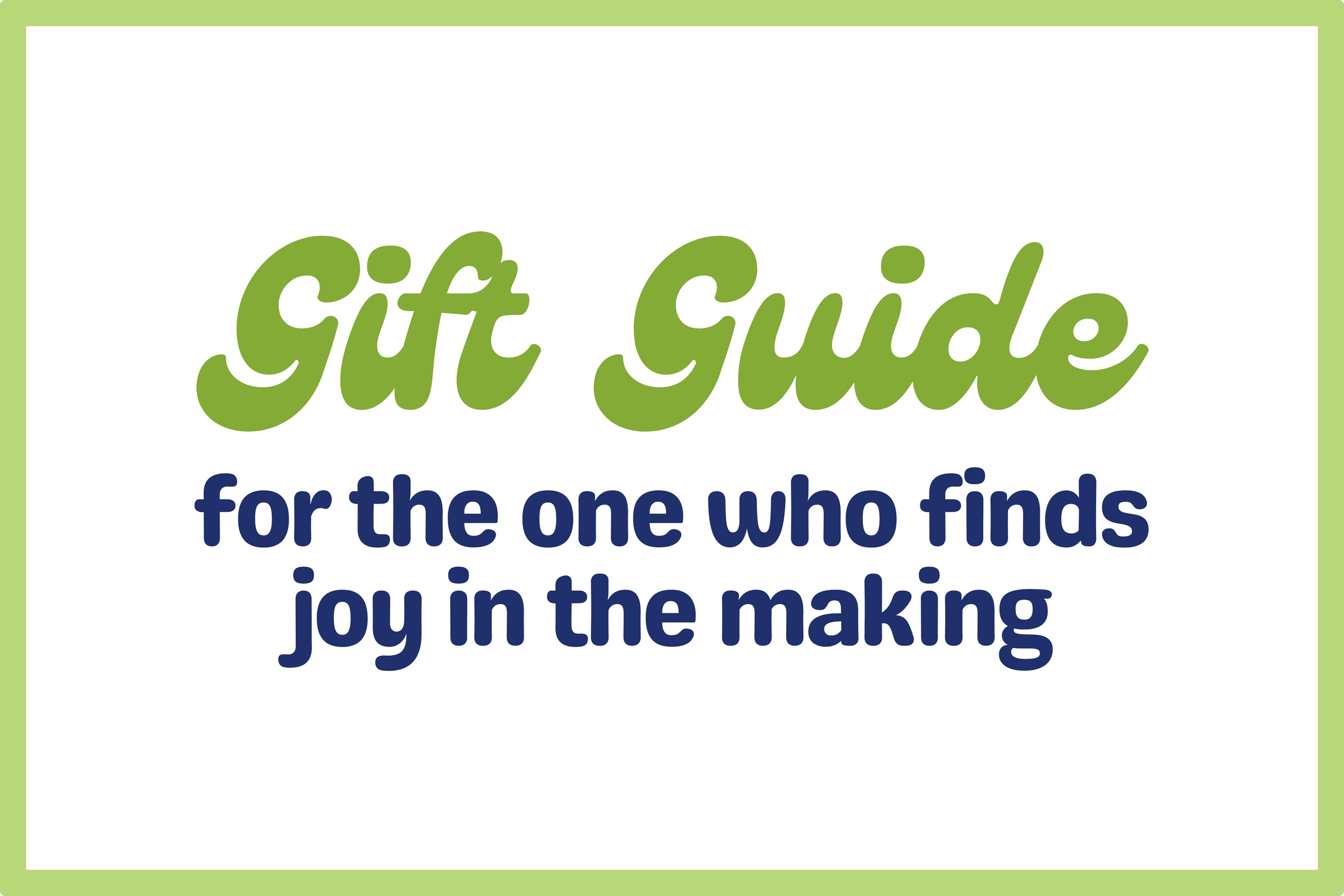 Holiday Gift Guide: For the One Who Finds Joy in the Making