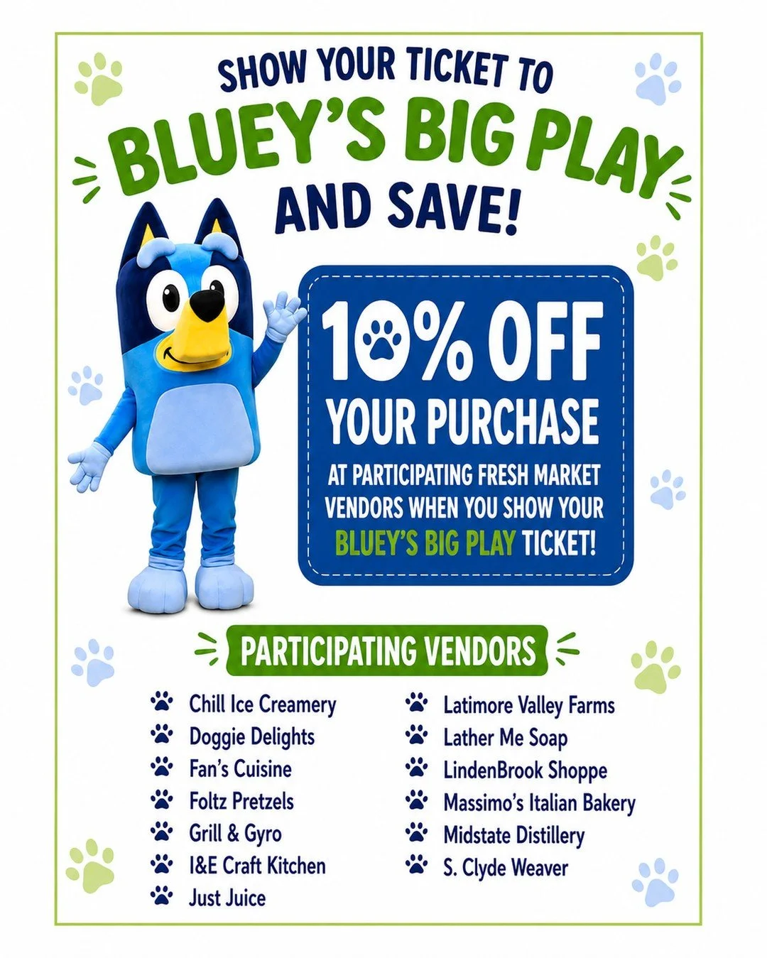 🐾 Going to Bluey's Big Play at Hershey Theatre this weekend?

Make your day even more fun with a stop at Hershey Fresh Market! Show your Bluey's Big Play ticket at participating vendors on Saturday, July 25, and receive 10% off your purchase! 

Part