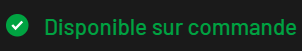 Texte indiquant 'Disponible sur commande' en vert.