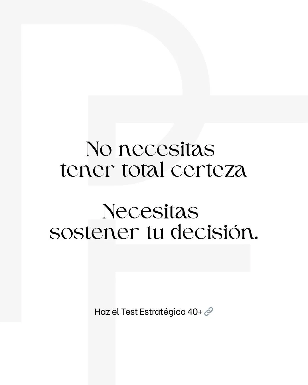 No siempre vas a tener total certeza. Pero s&iacute; puedes tener direcci&oacute;n.

No necesitas tener todo resuelto.
Necesitas tener claro el pr&oacute;ximo paso.

La claridad no es saber el resultado final.
Es saber que puedes sostener la elecci&o