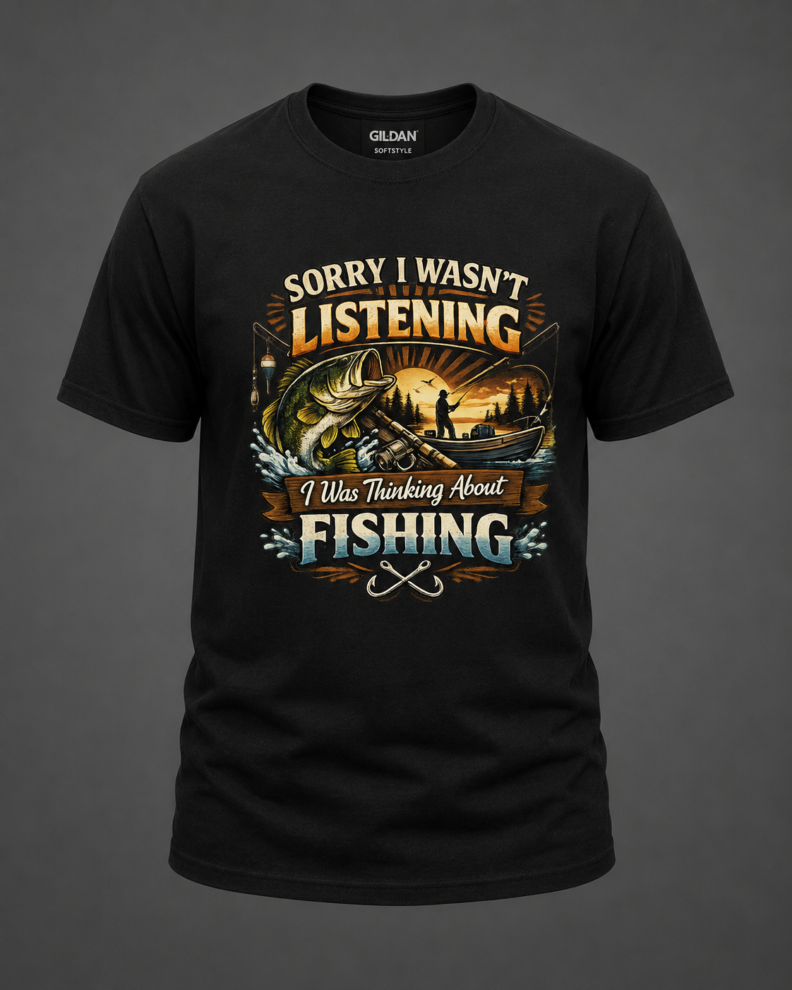 Sorry I Wasn’t Listening Fishing  Adult Shirt