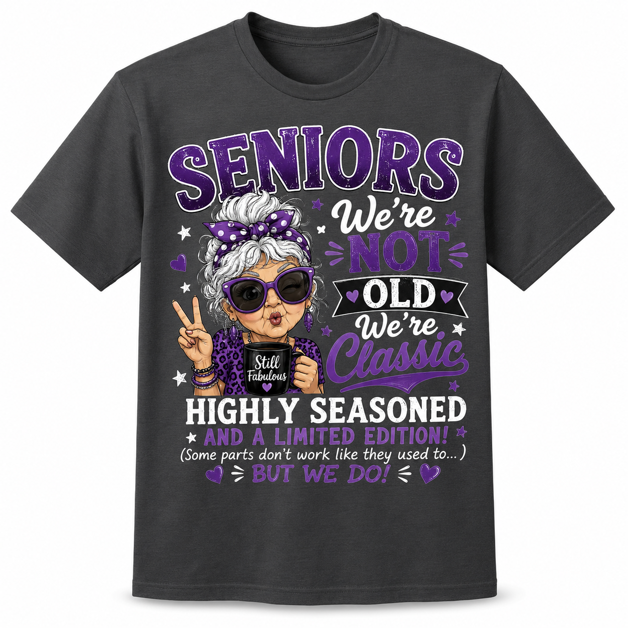 Seniors We’re Not Old, We’re Classic – Funny Senior T-Shirt