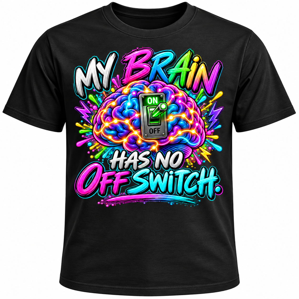 My Brain Has No Off Switch ADHD & Neurodivergent T-Shirt