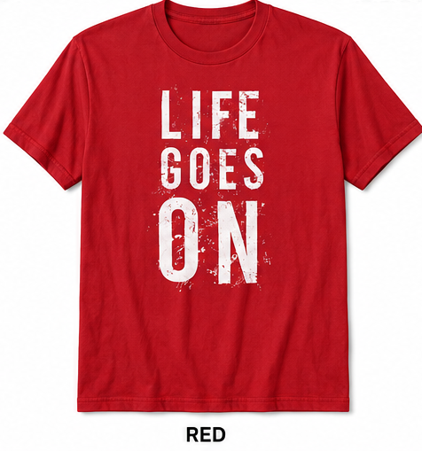 Life Goes On Adult T-Shirt | Motivational Graphic Tee