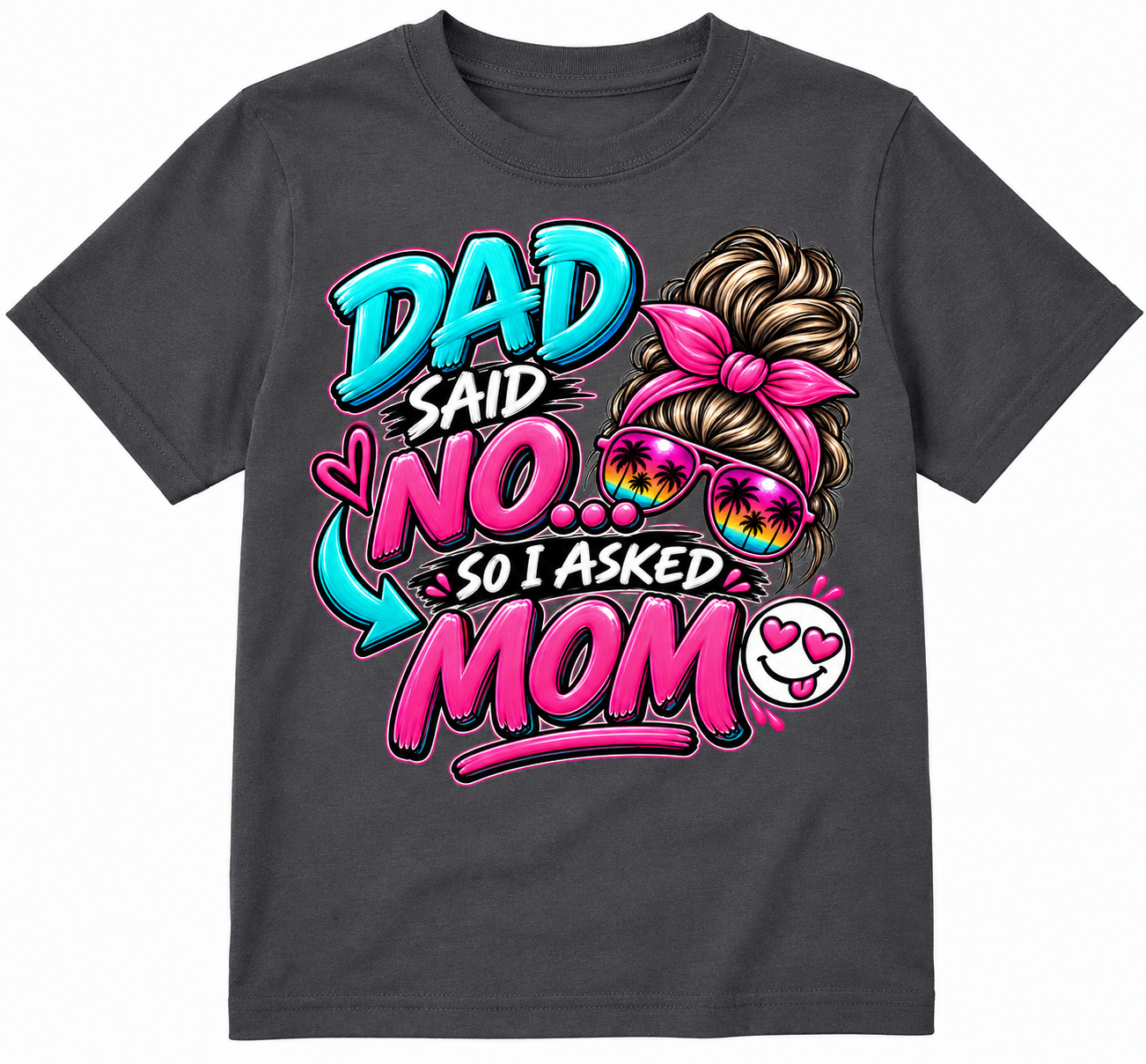 Dad Said No So I Asked Mom Funny Girls Youth T-Shirt