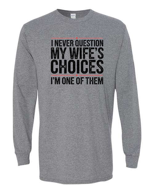 I Never Question My Wife’s Choices