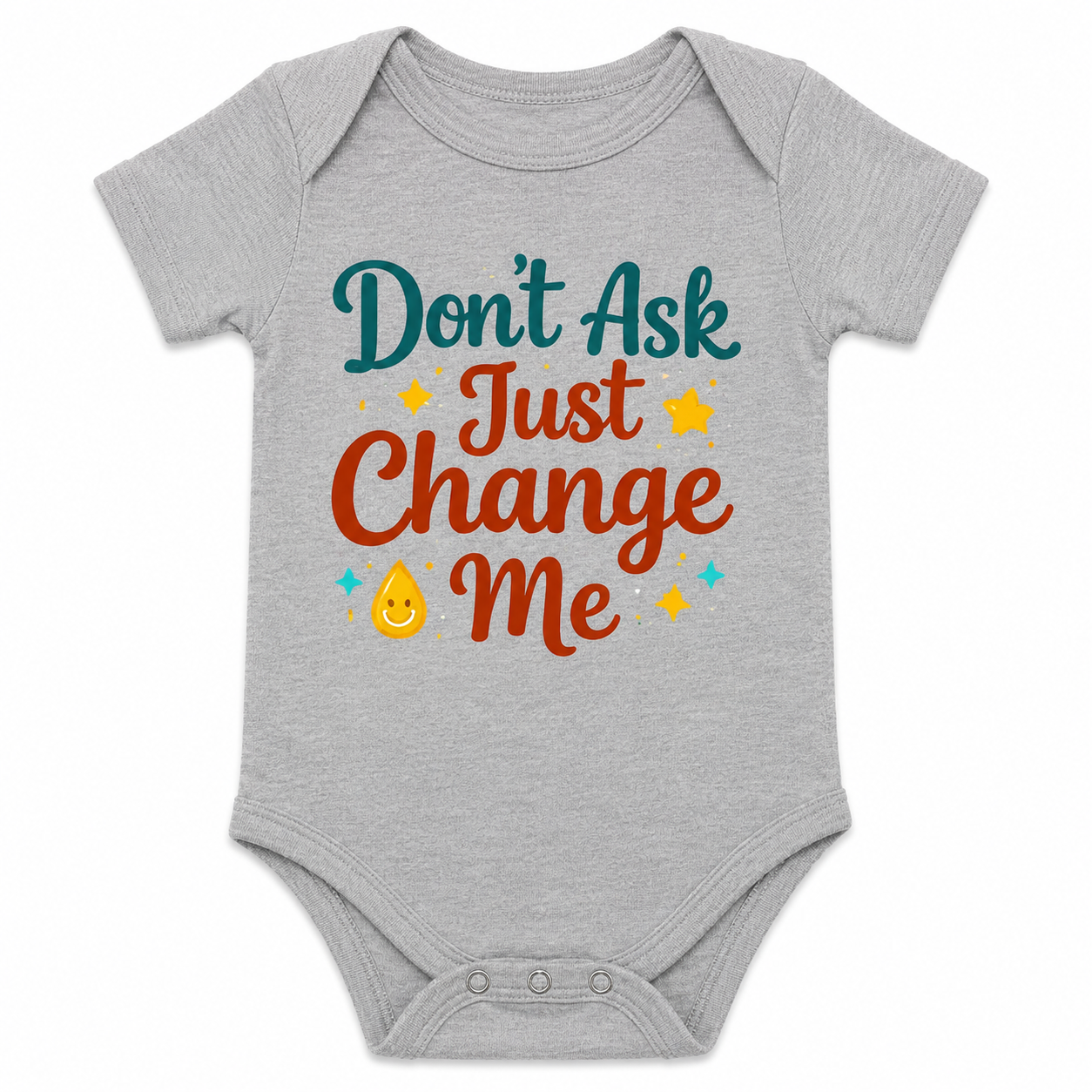Don’t Ask, Just Change Me Onesie grey.webp