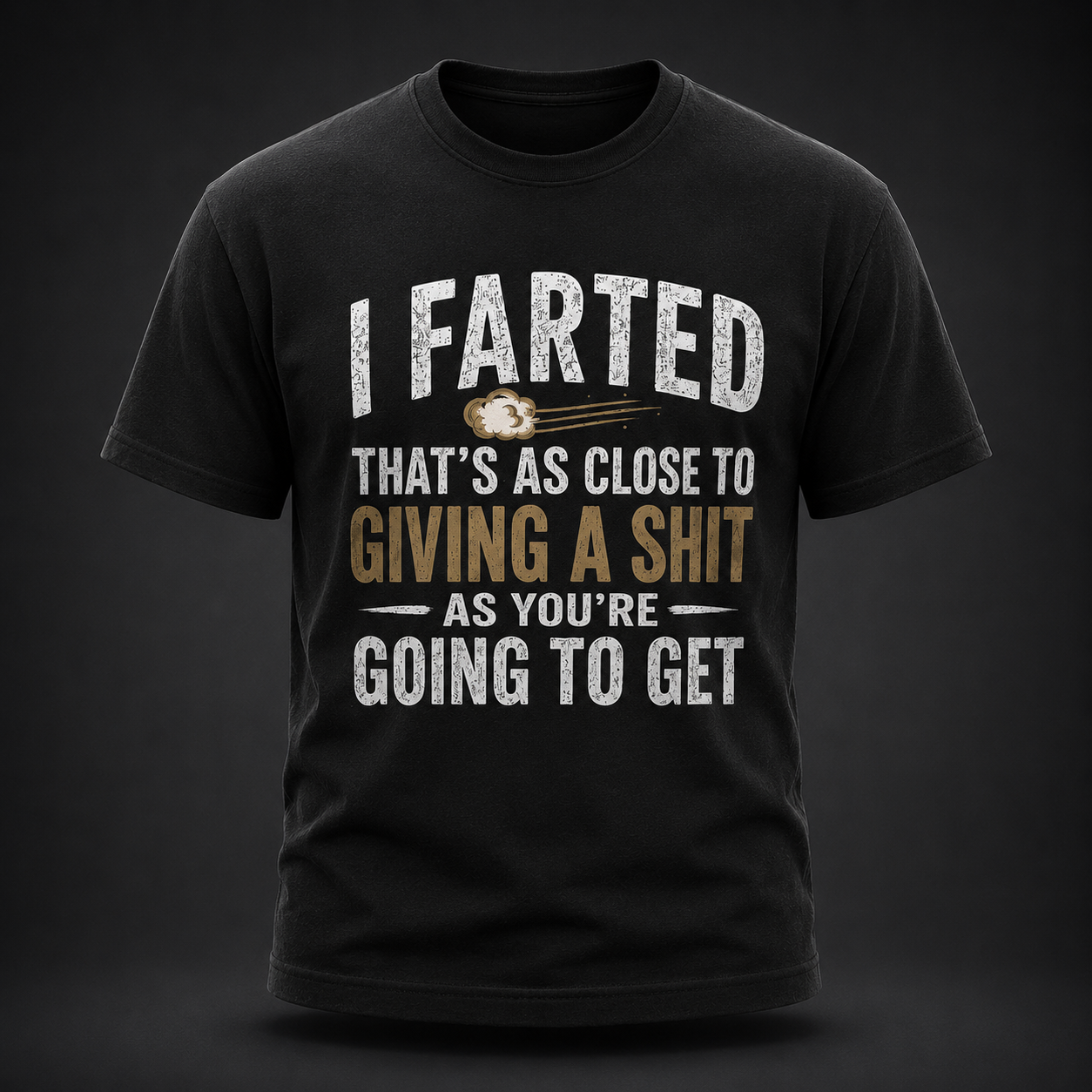 I Farted Funny Sarcastic Adult T-Shirt