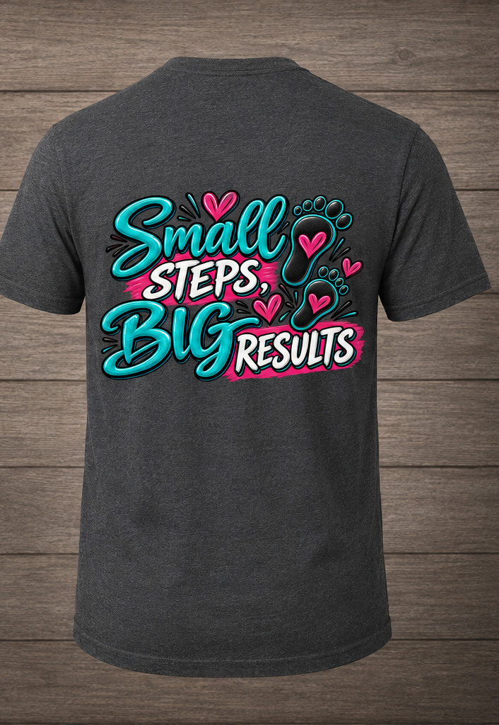 Small Steps, Big Results – Inspirational Graphic T-Shirt