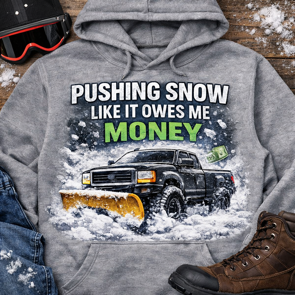 Pushing Snow Like It Owes Me Money