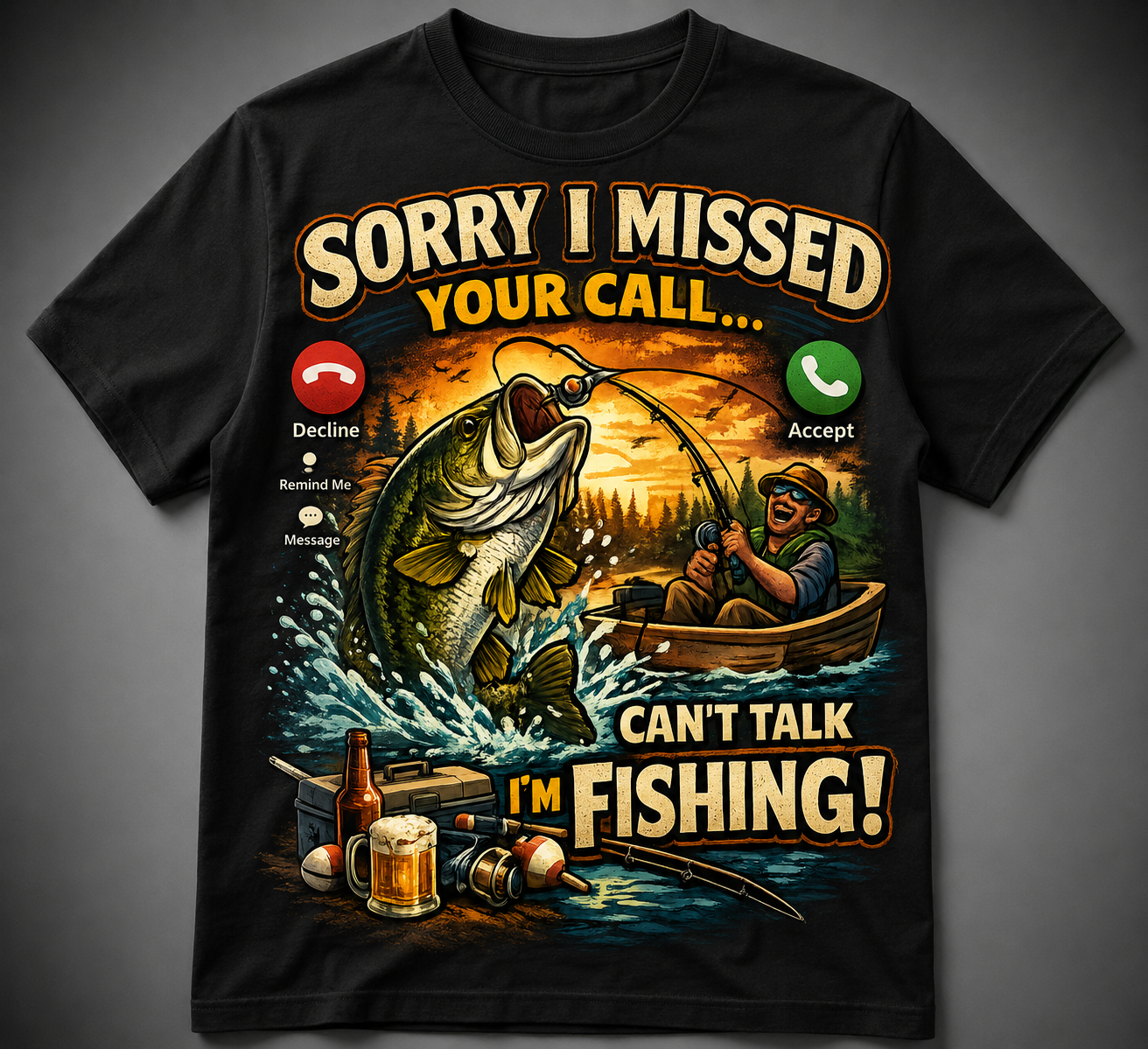 Sorry I Missed Your Call, Can't Talk I'm Fishing! Funny Fisherman T-Shirt