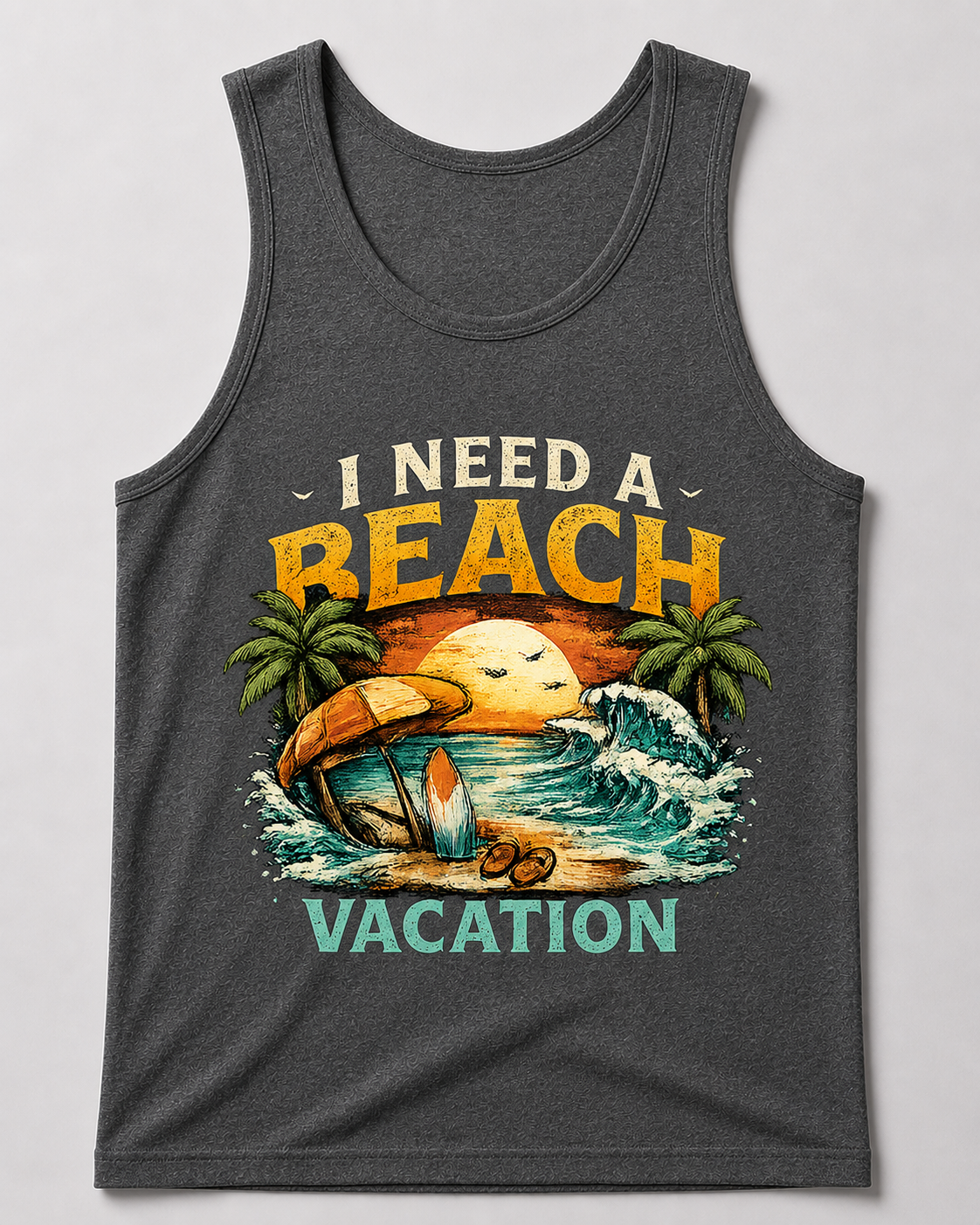 I Need a Beach Vacation Tank Top
