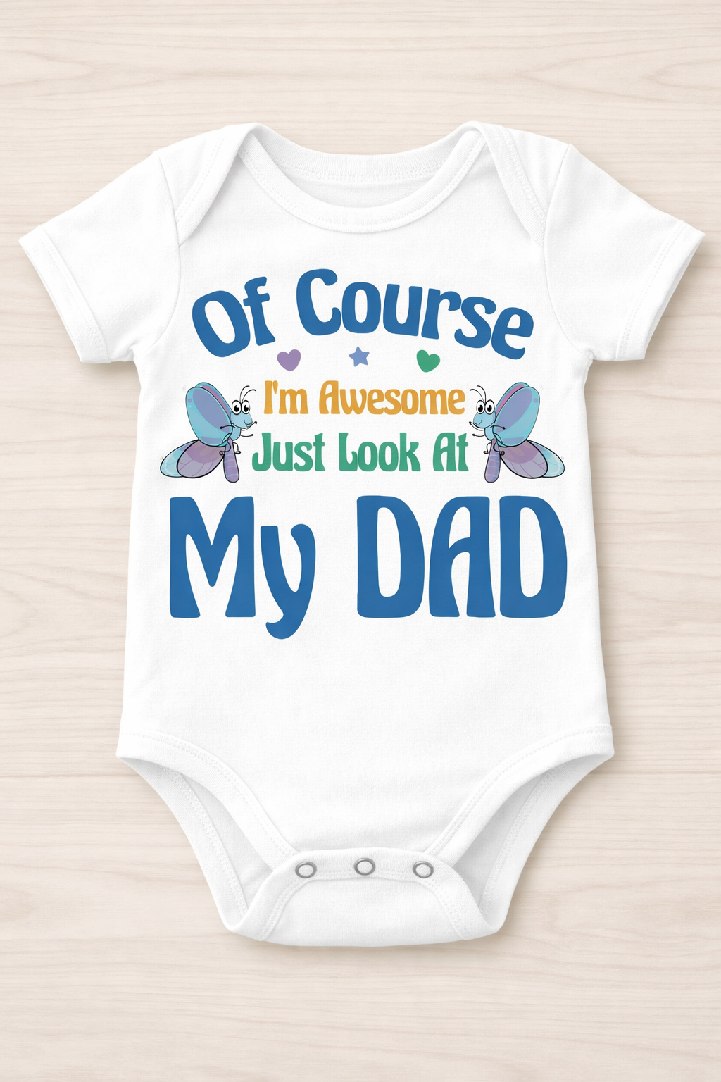 Of Course I’m Awesome Just Look at My Dad Baby Onesie