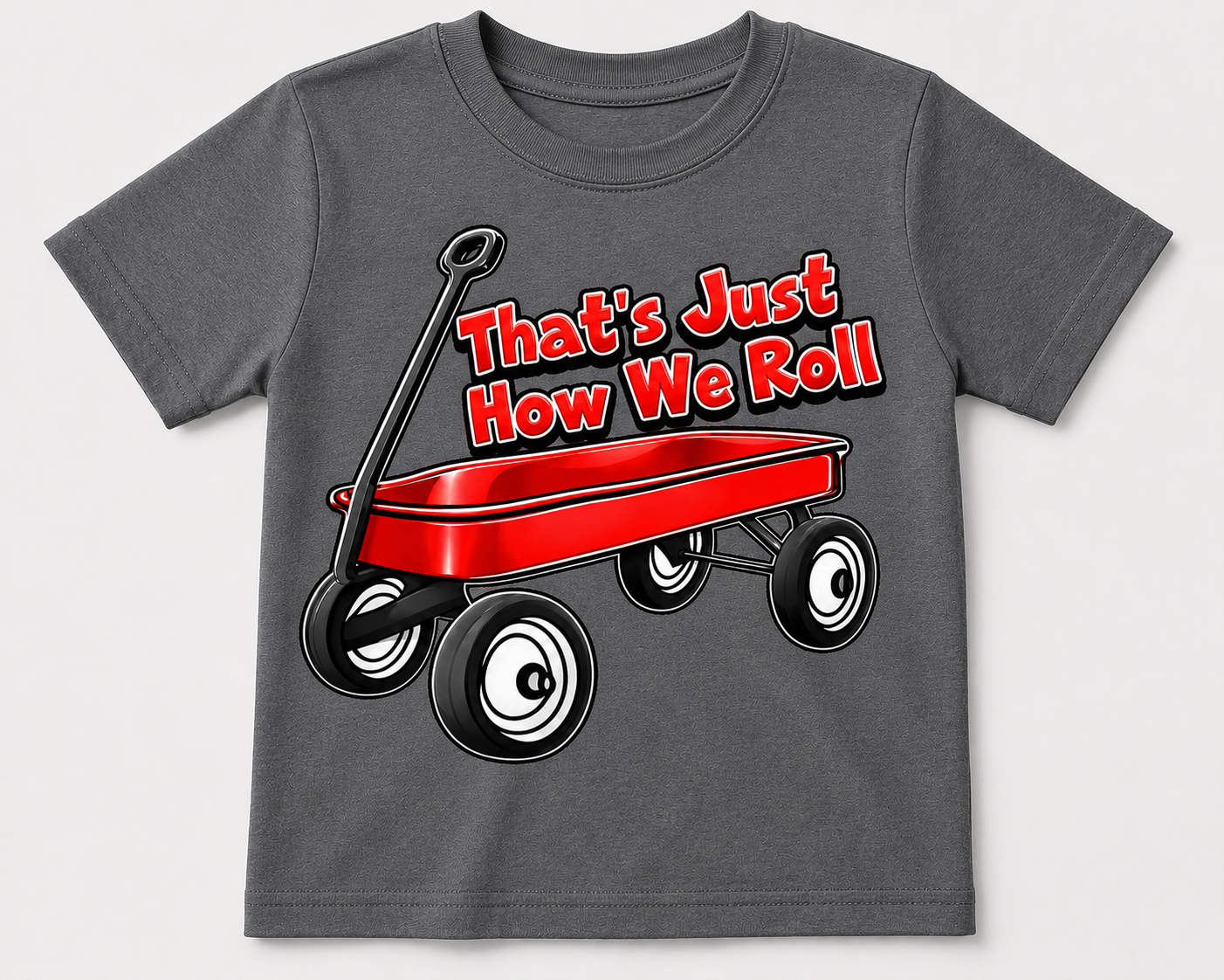 That’s Just How We Roll Funny Youth Wagon T-Shirt