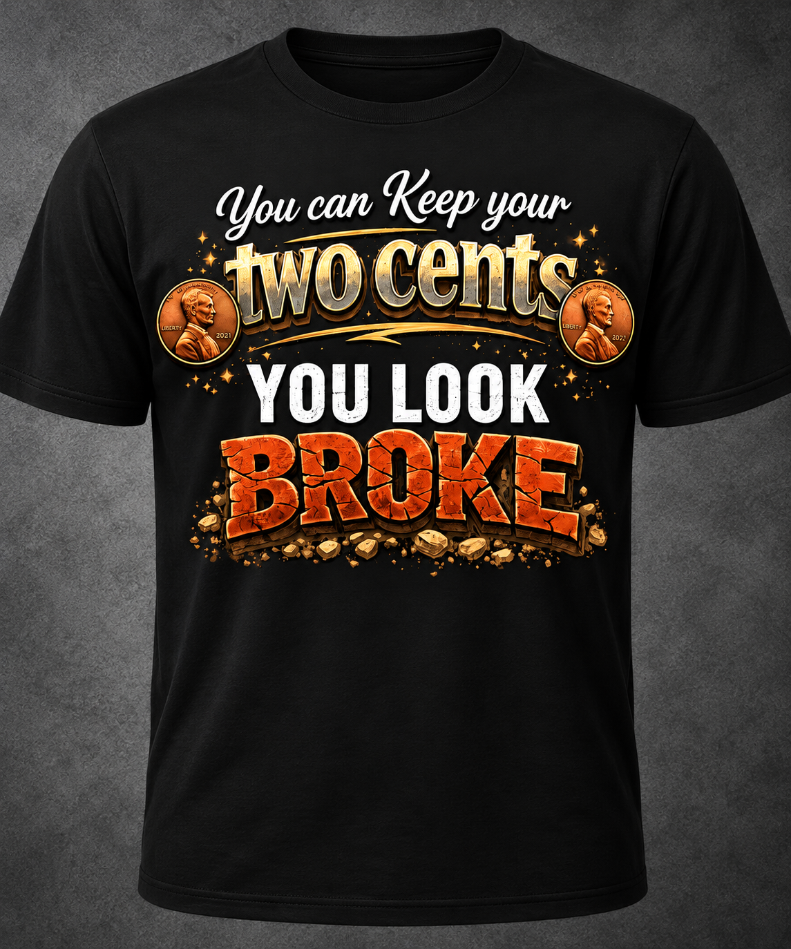 You Can Keep Your Two Cents, You Look Broke Funny Adult T-Shirt