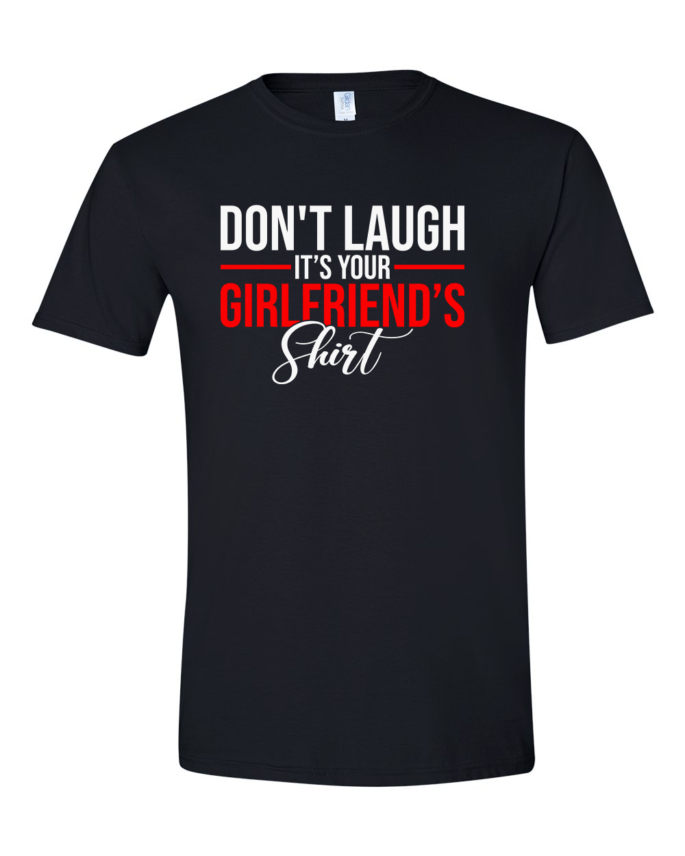 Don’t Laugh, It’s Your Girlfriend’s Shirt