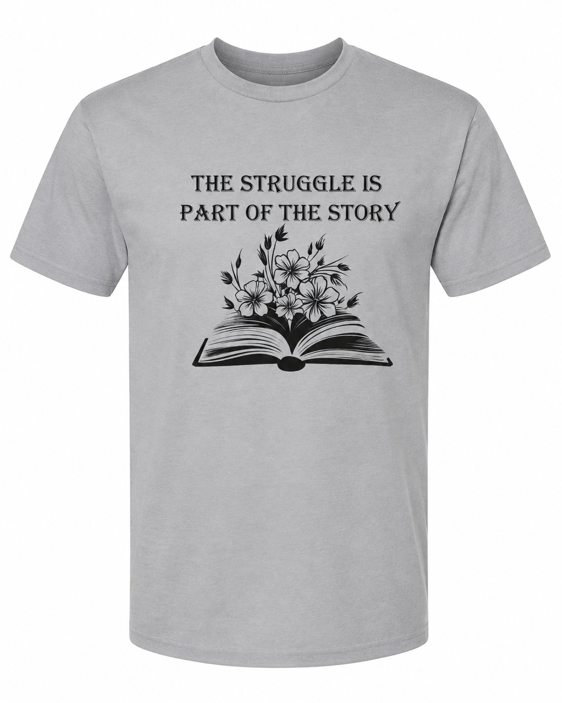 Bloom Through the Struggle Inspirational Adult T-Shirt