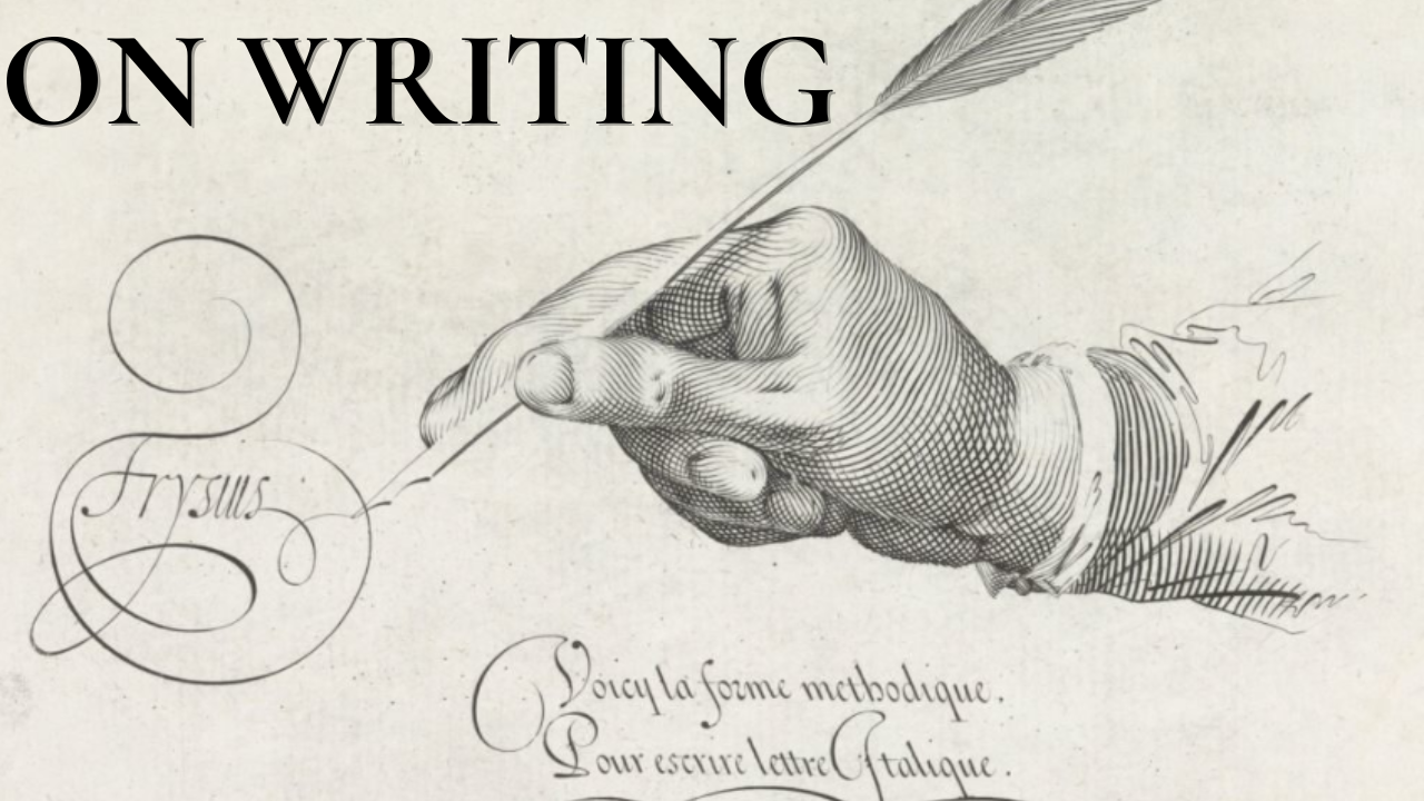 YouTube thumbnail for "On Writing" featuring the title in large black lettering above a vintage engraving of a hand writing with a quill pen and elegant calligraphy on an antique manuscript page.