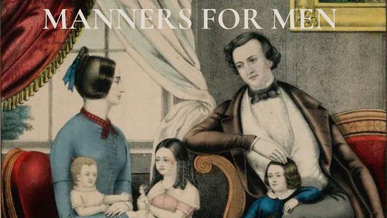 Excerpts from Manners for Men by Mrs. Humphry, 1897