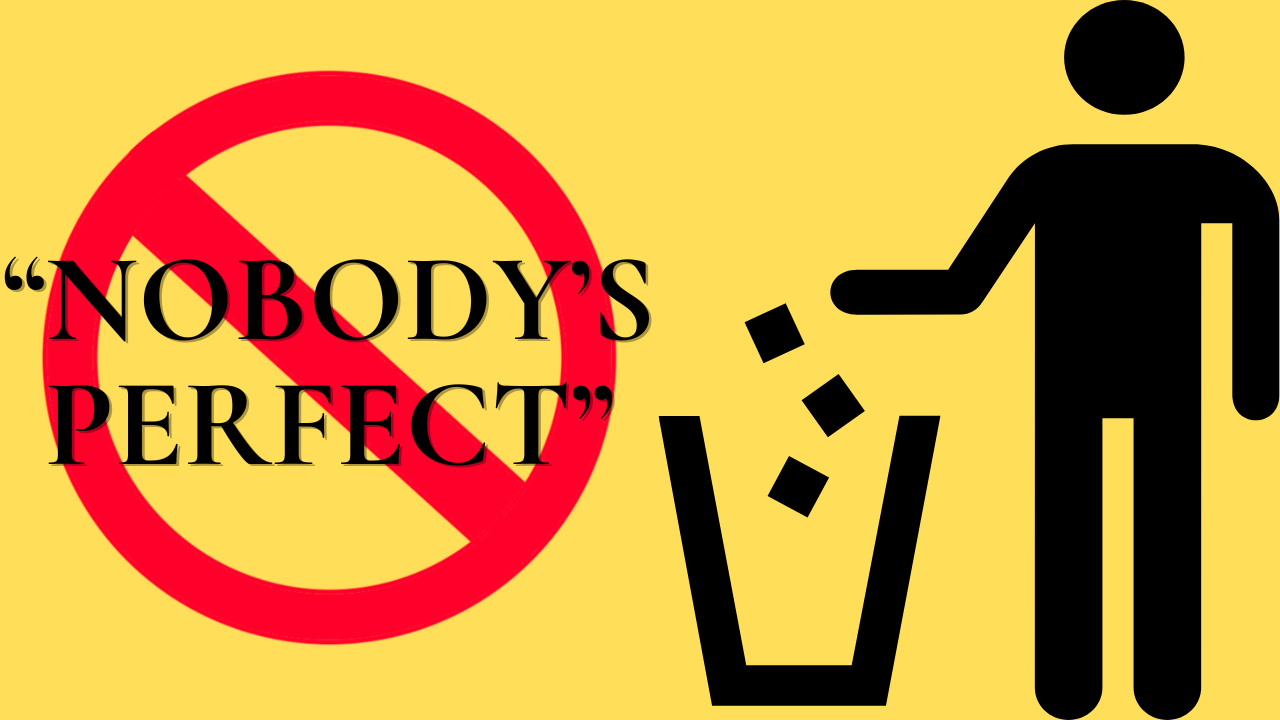 YouTube thumbnail for "Nobody's Perfect" featuring a red prohibition symbol over the words "Nobody's Perfect" beside a black stick figure dropping trash into a wastebasket on a golden background.