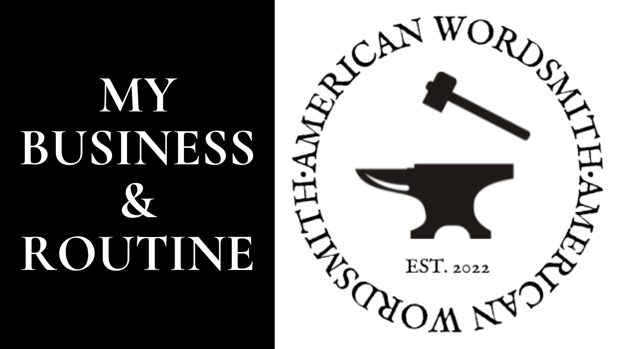 YouTube thumbnail for "My Business & Routine" featuring the title in large white lettering on a black background beside the American Wordsmith logo with an anvil and hammer inside a circular emblem.
