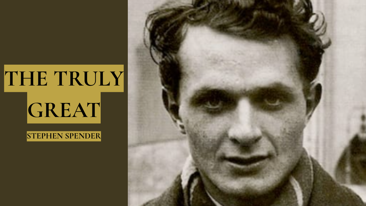 Thumbnail titled "The Truly Great" featuring a portrait of Stephen Spender, representing a reading and discussion of his poem The Truly Great and its themes of greatness, courage, sacrifice, and enduring human achievement.