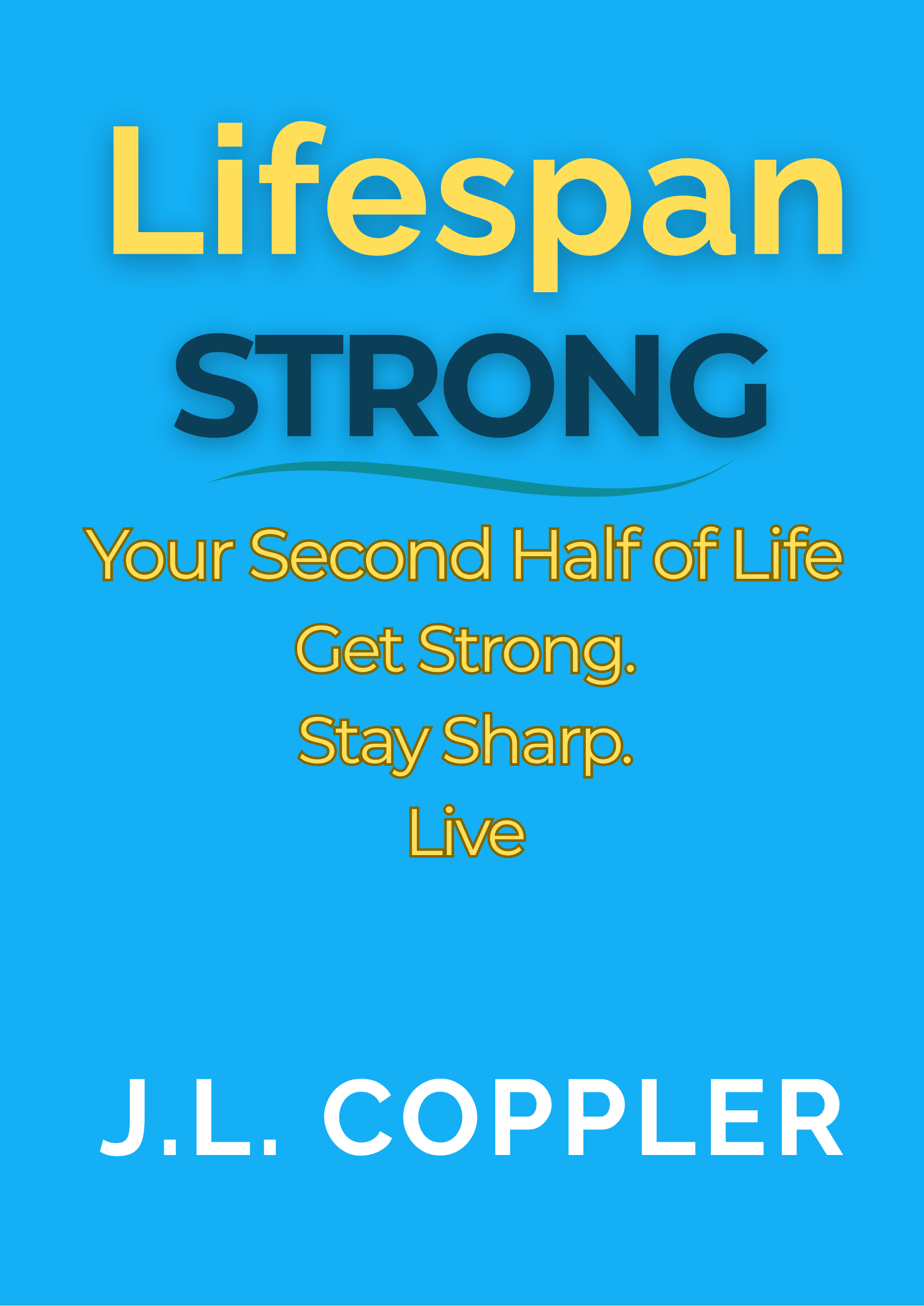 Cover of Lifespan Strong: Your Second Half of Life by J.L. Coppler