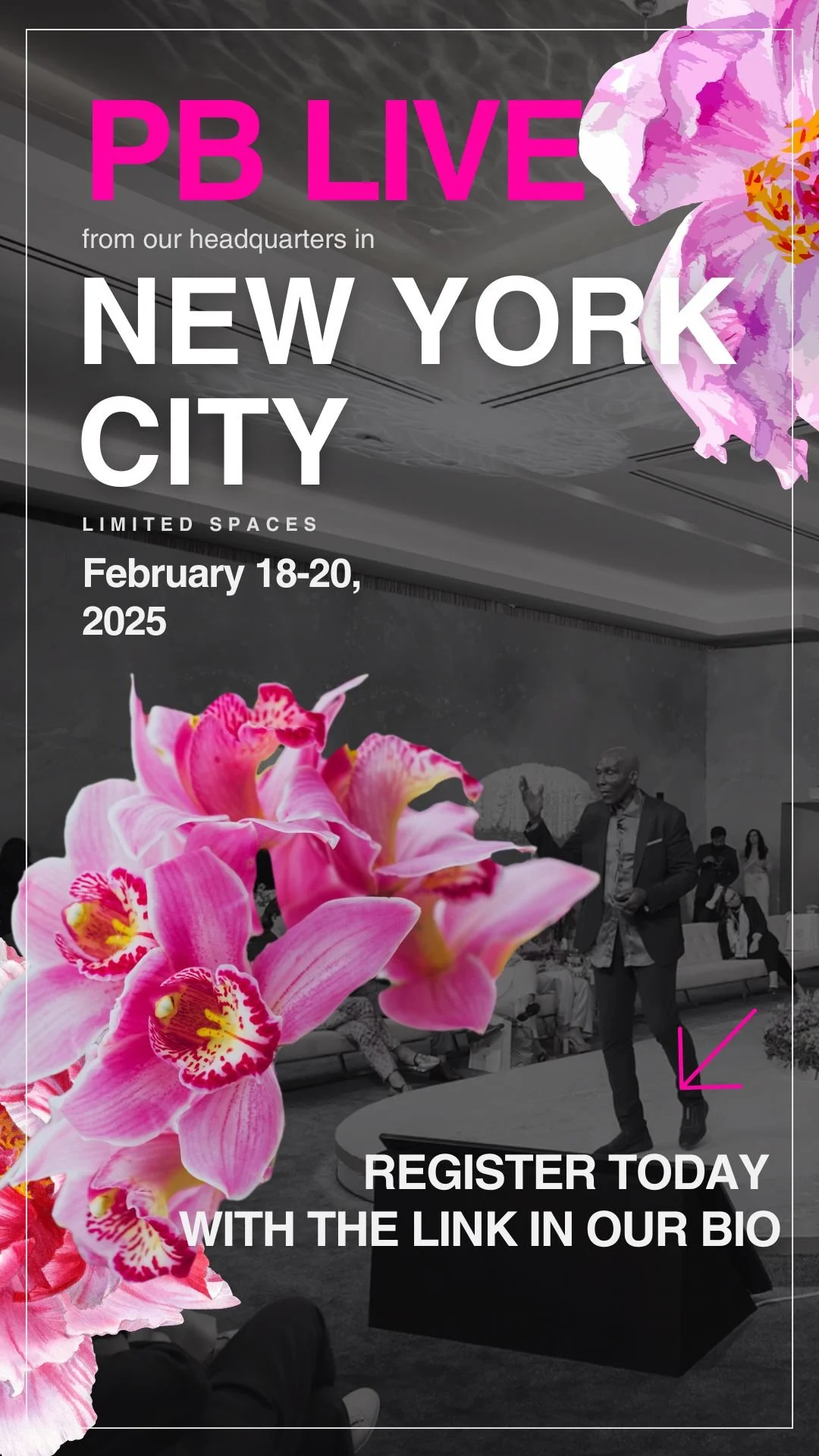 Poster for an event called PB Live from New York City, scheduled for February 18-20, 2025. The poster features vibrant pink and purple flowers, with silhouettes of people in a modern indoor setting, including a man speaking or presenting.