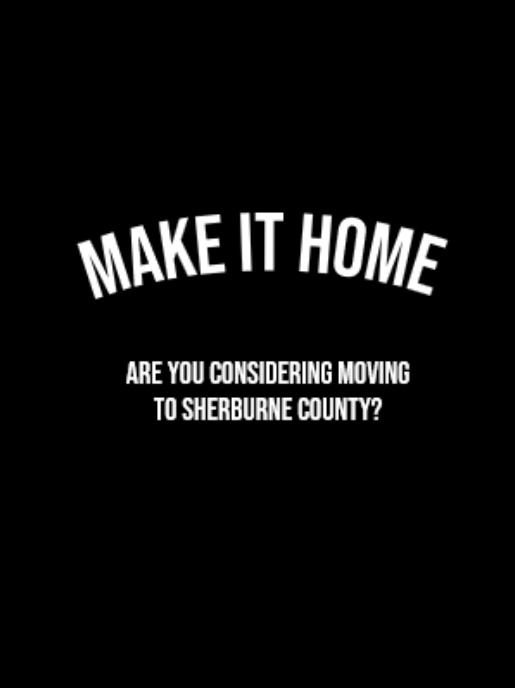 Text on a black background reading: 'MAKE IT HOME. ARE YOU CONSIDERING MOVING TO SHERBURNE COUNTY?'