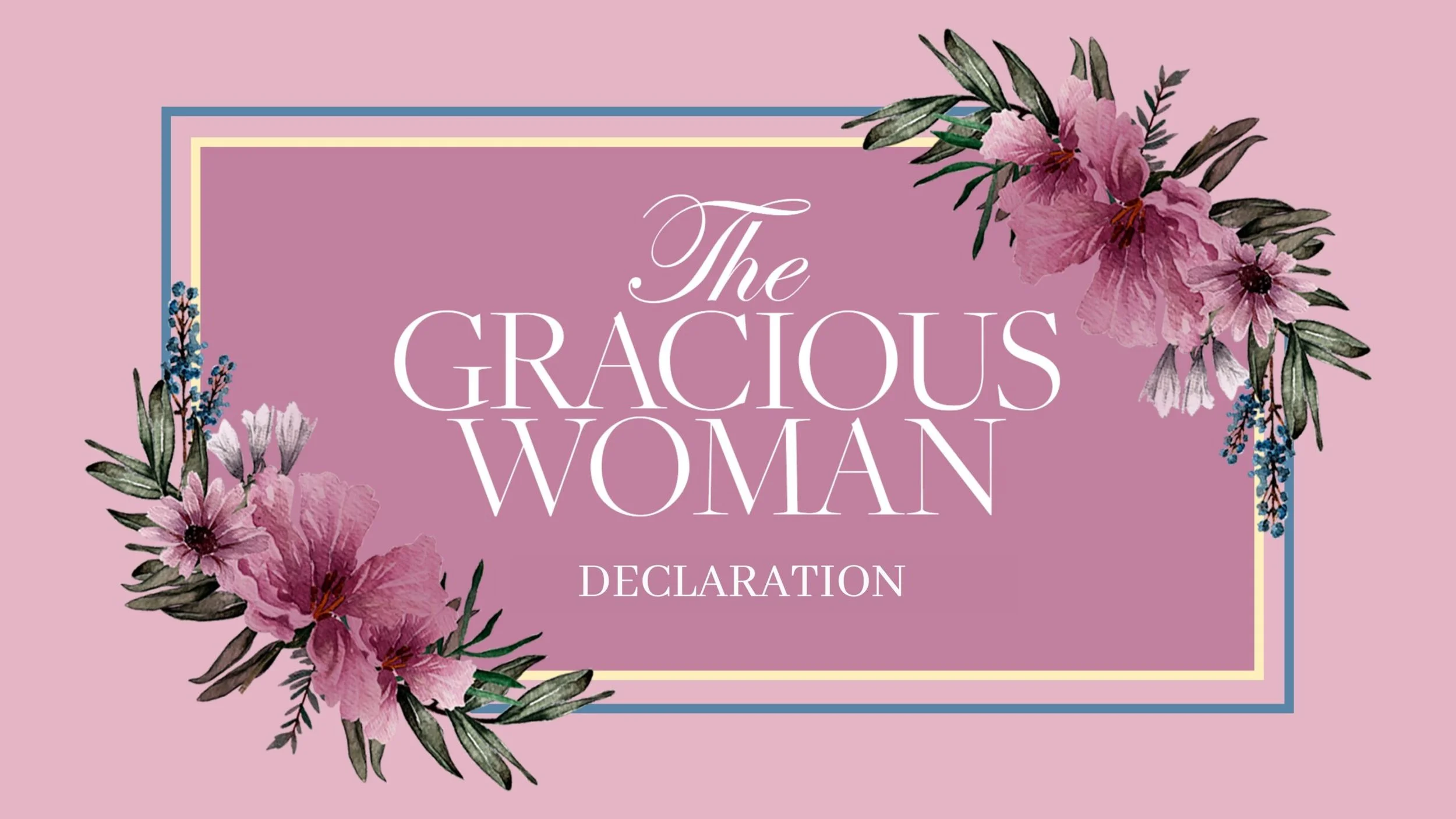 The Gracious Woman Declaration