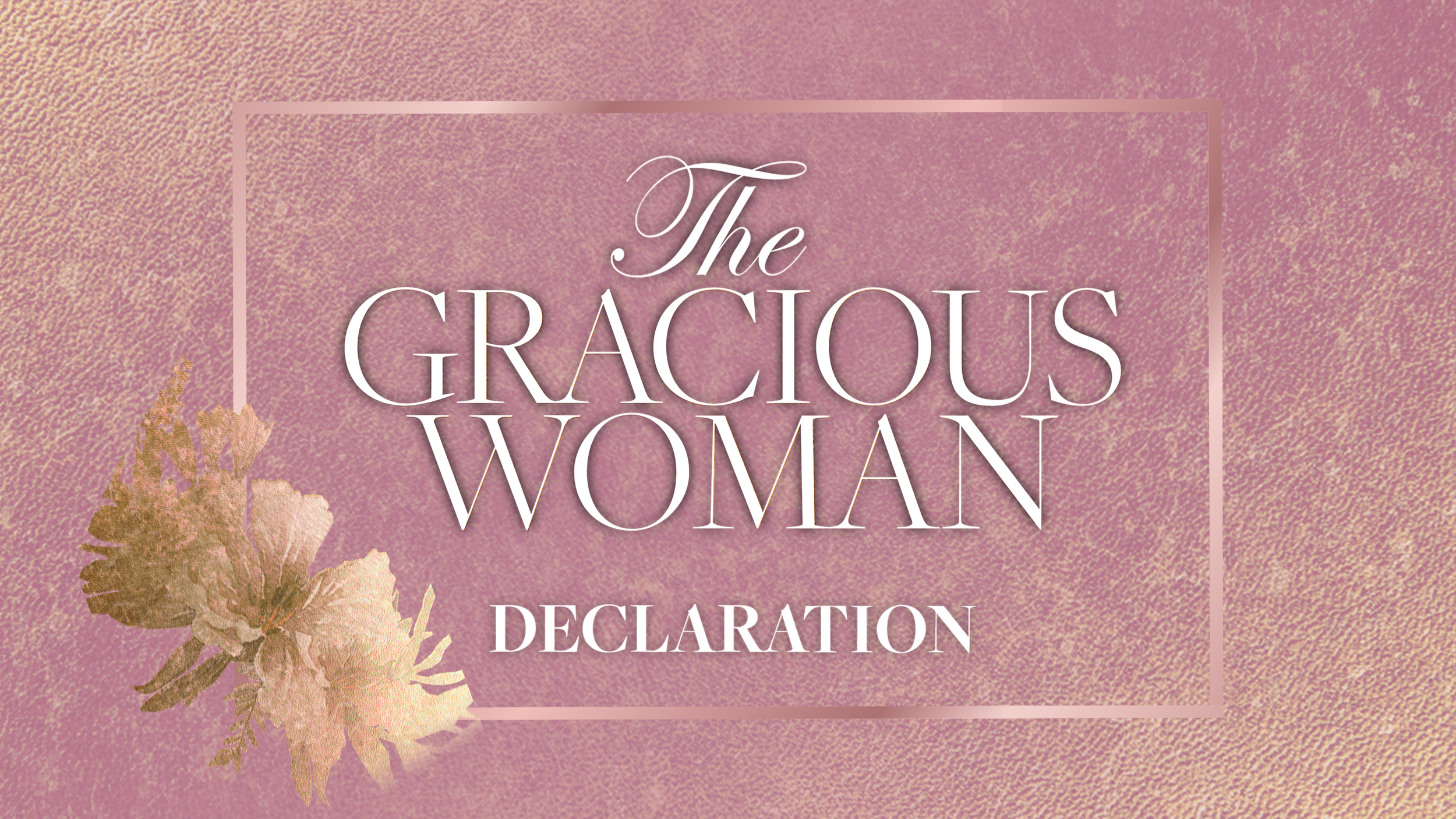 The Gracious Woman Declaration