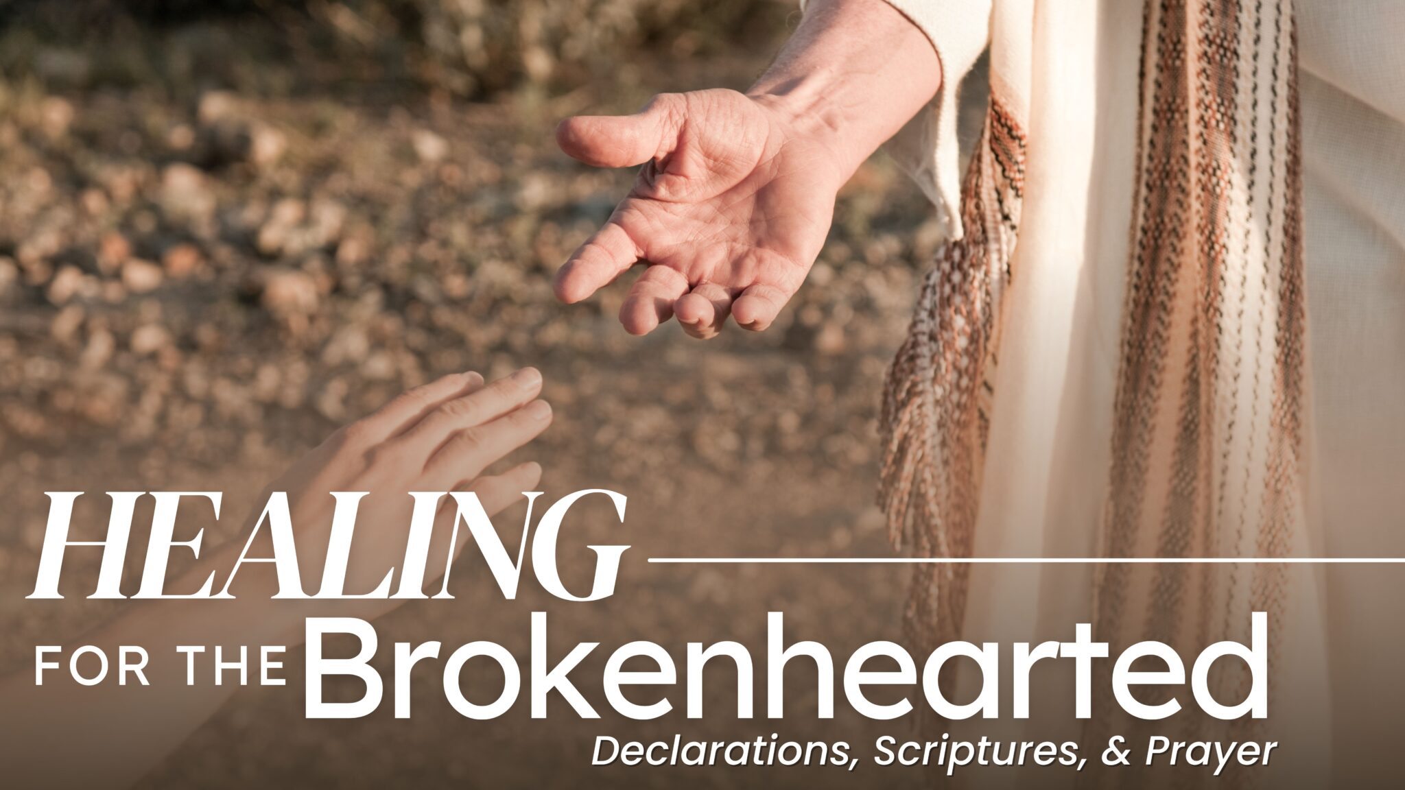 Healing for the Brokenhearted – Declarations, Scriptures, &amp; Prayer