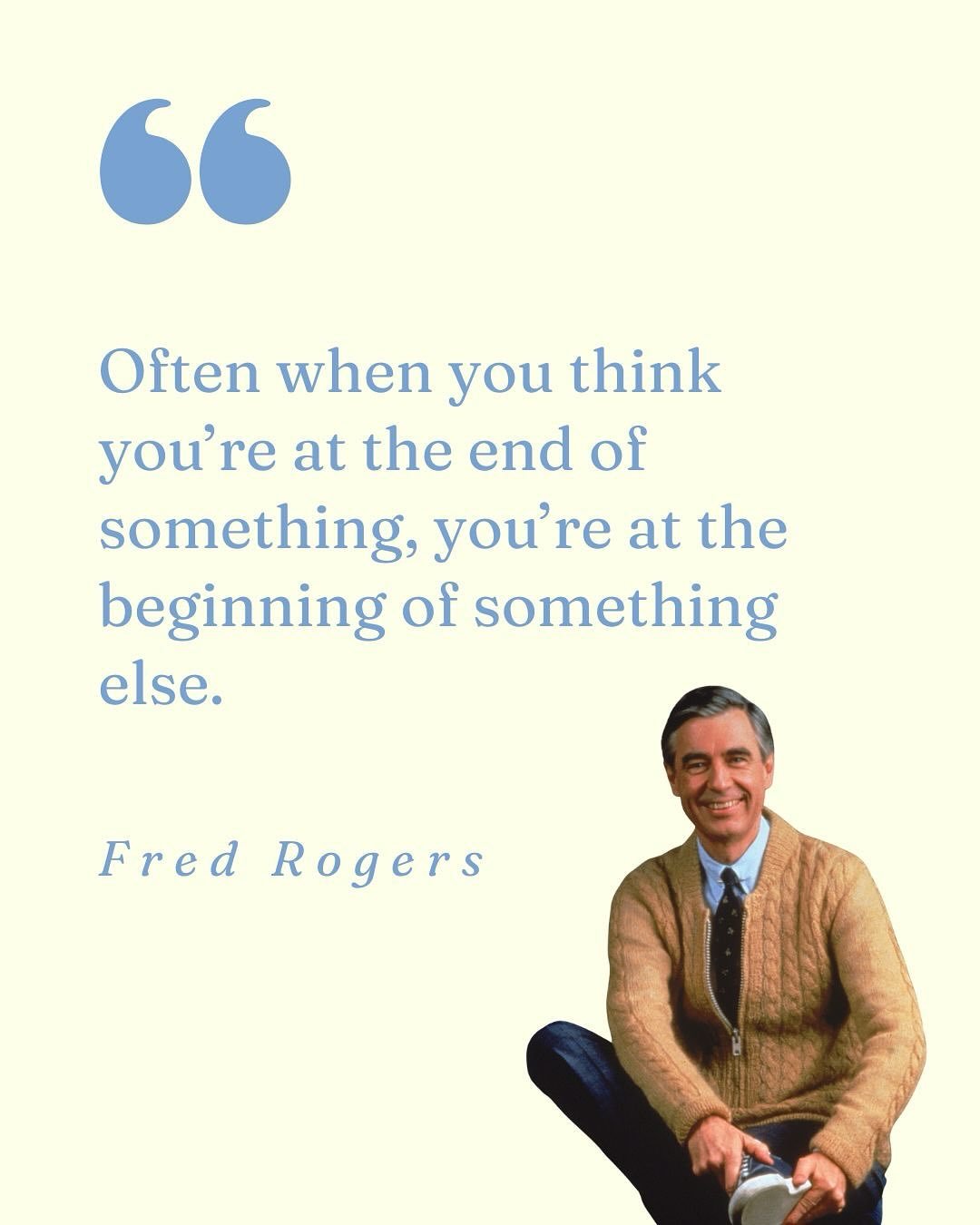 Some Mister Rogers wisdom.