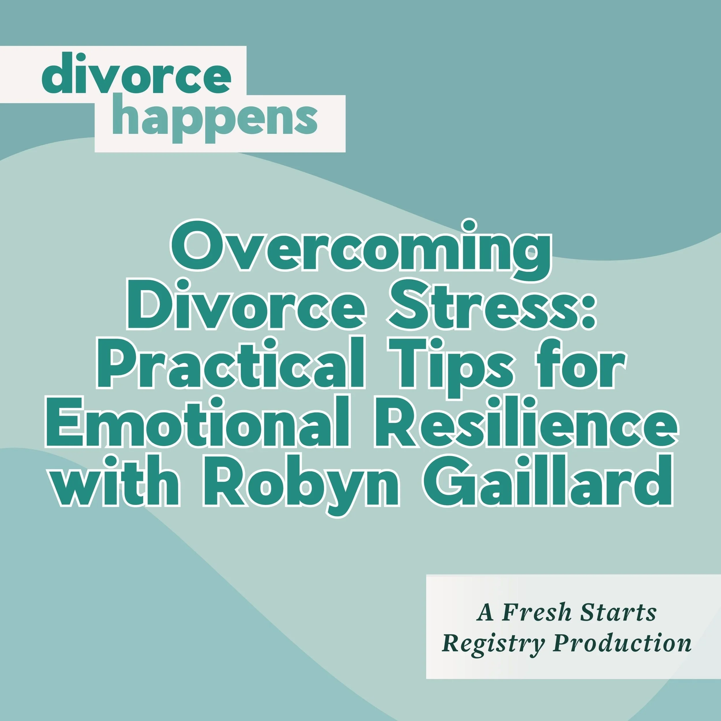 Book titled 'Overcoming Divorce Stress: Practical Tips for Emotional Resilience with Robyn Gaillard' with a logo for 'A Fresh Starts Registry Production' in the bottom right corner.
