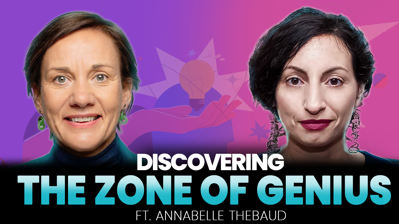 Discovering The Zone of Genius ft. Annabelle Thebaud