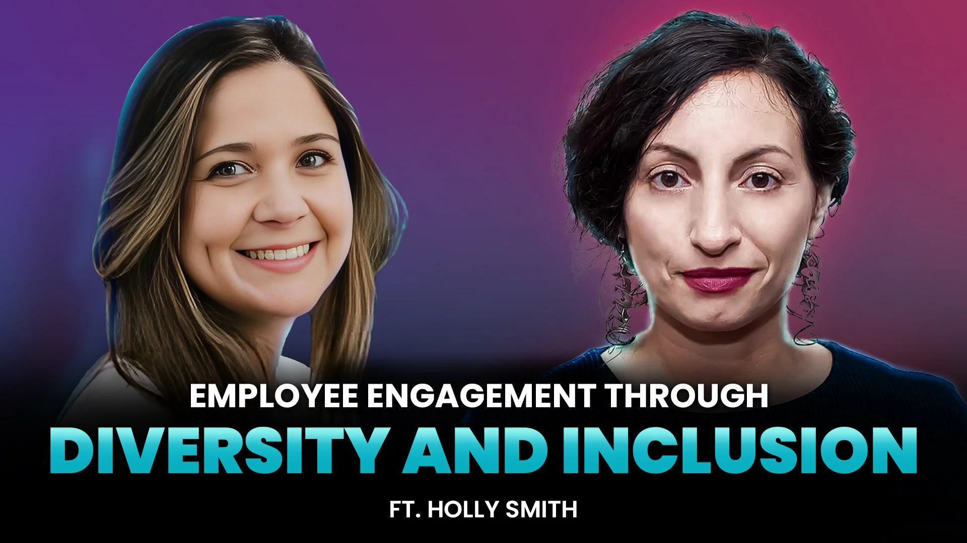 Employee Engagement is the Key to my Diversity Agenda ft. Holly Smith