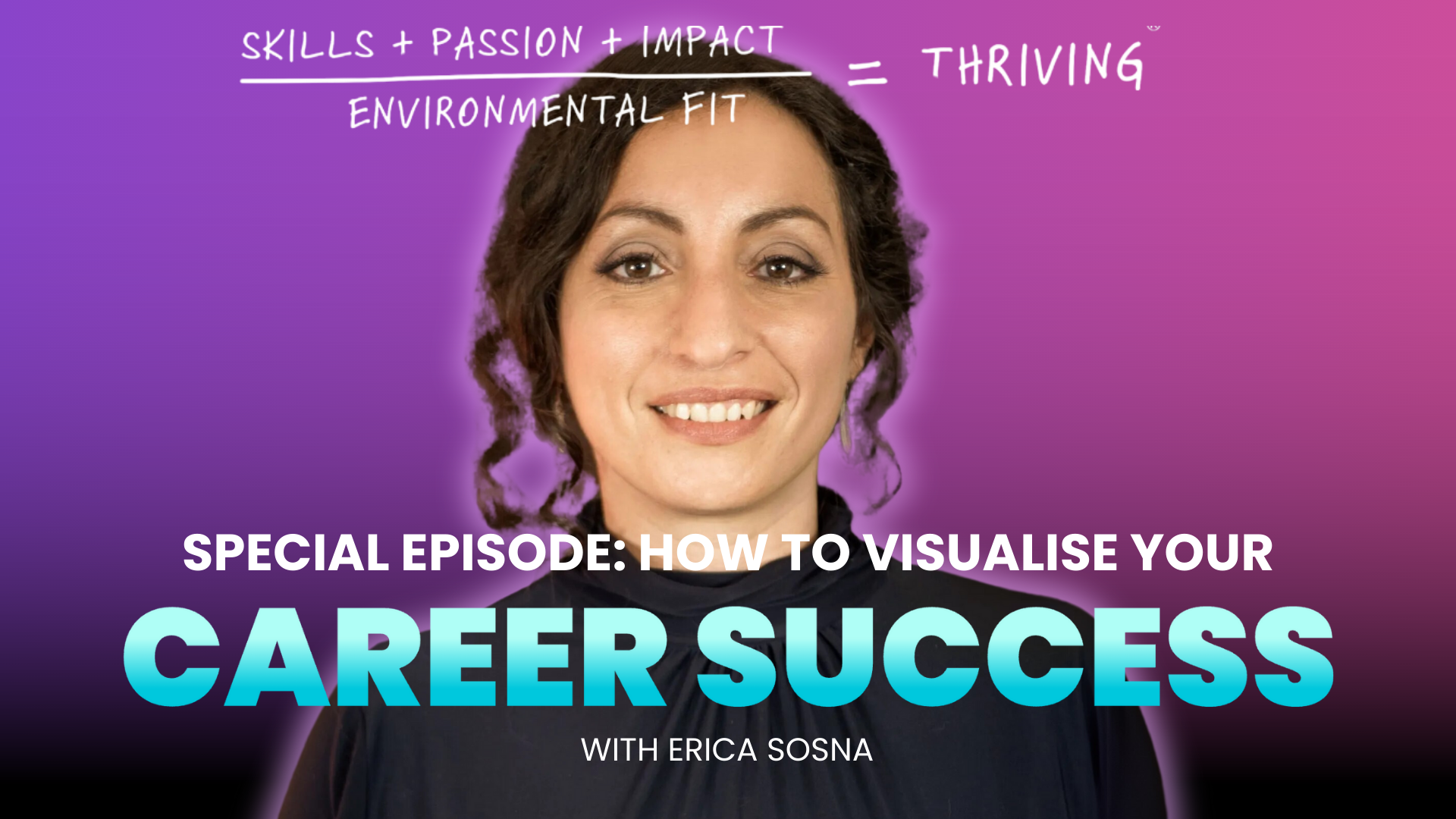 Special Episode: How to Visualise Your Career Success - with Erica Sosna