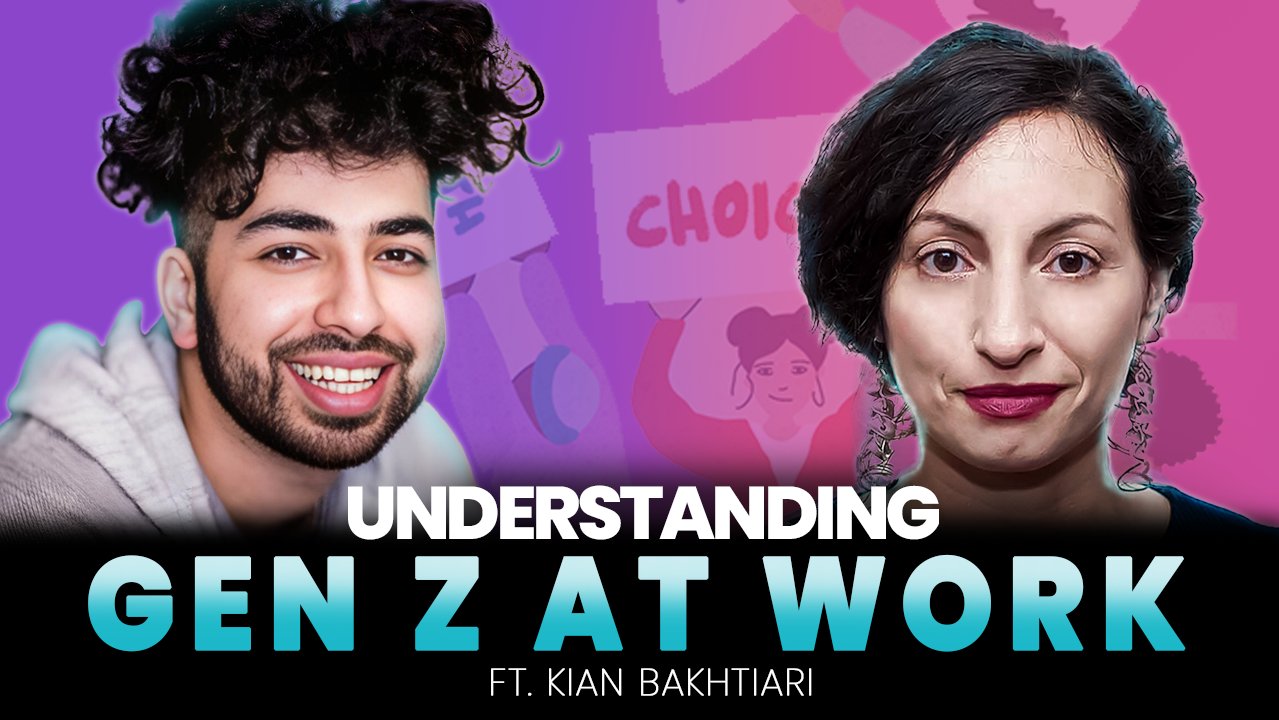 Understanding Gen Z at Work ft. Kian Bakhtiari