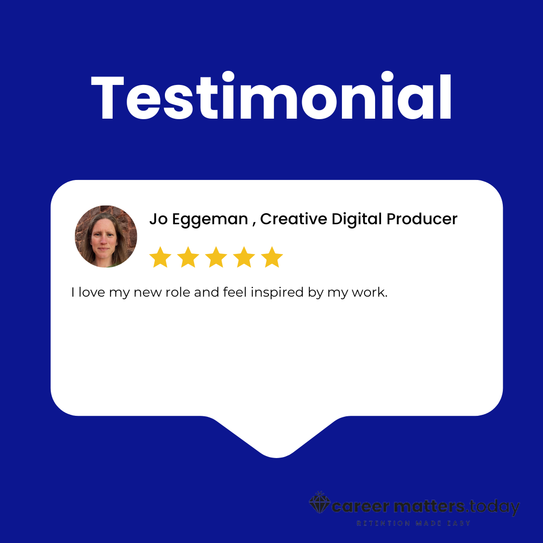 Testimonial graphic with a profile photo and quote. The text says, "Jo Eggeman, Creative Digital Producer," followed by five-star rating and a quote saying "I love my new role and feel inspired by my work." Logo "career matters.today" at bottom right