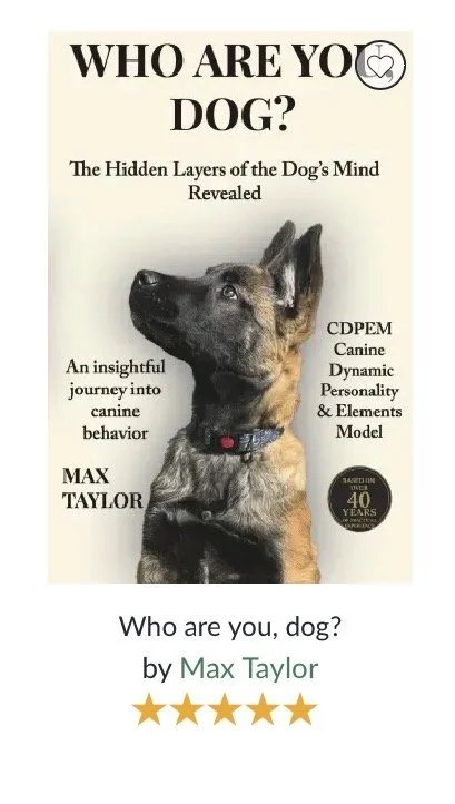Book cover titled "Who Are You, Dog?" by Max Taylor. Features a profile of a  with a  collar. Subtitle reads "The Hidden Layers of the Dog's Mind Revealed." Includes additional text about canine behavior, personality, and the author's expertise.