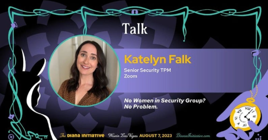 Digital announcement for a talk by Katelyn Falk, a senior security TPM at Zoom. The event is titled 'No Women in Security Group? No Problem.' It features a photo of Katelyn Falk, surrounded by decorative graphics, with details about the event date, A