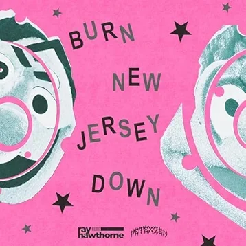 "Burn New Jersey Down" - Ray Hawthorne (add'l prod, vocal editing)