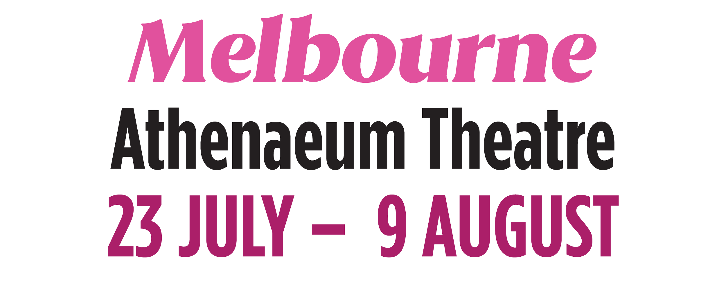 Melbourne Athenaeum Theatre performance dates, July 23 to August 9.